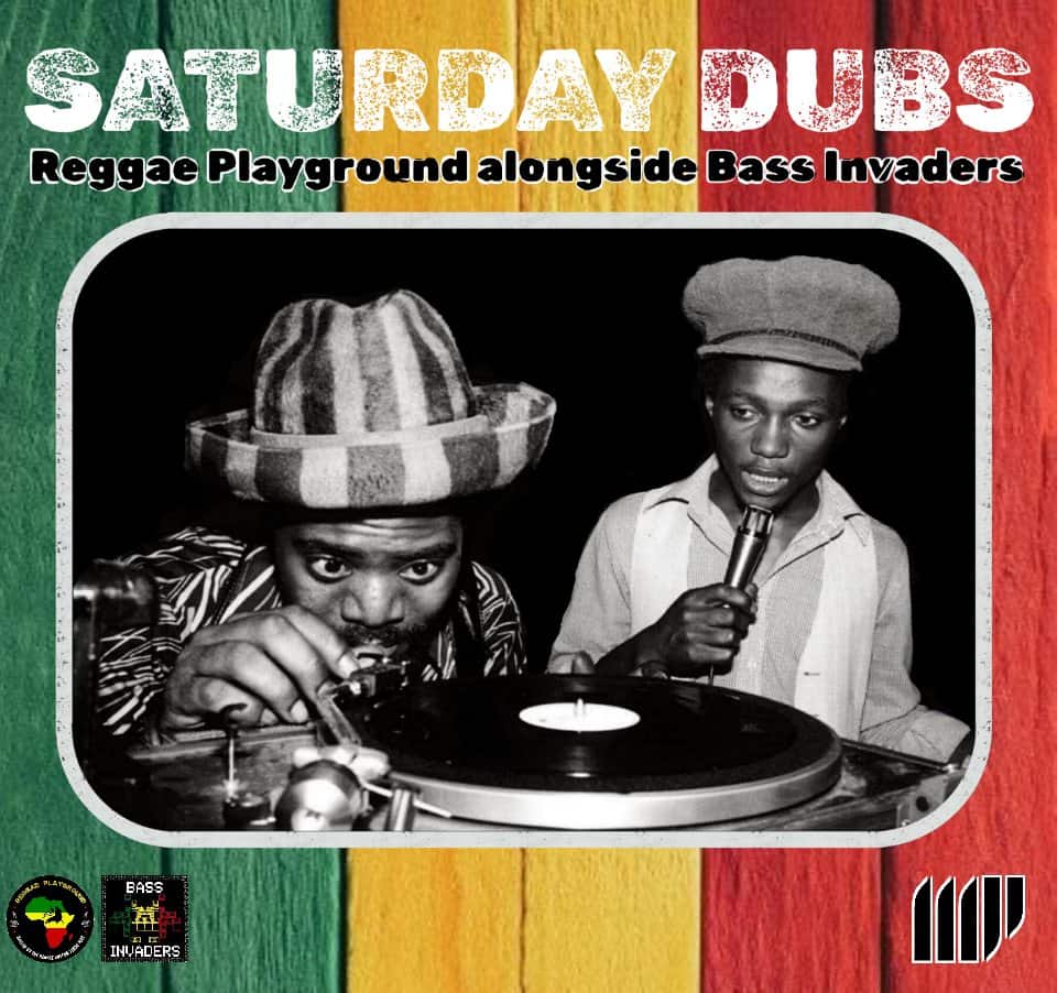 Saturday Dubs: Reggae Playground alongside Bass Invaders